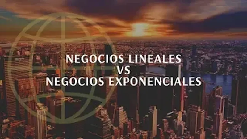 Negocios Lineales vs Negocios Exponenciales
